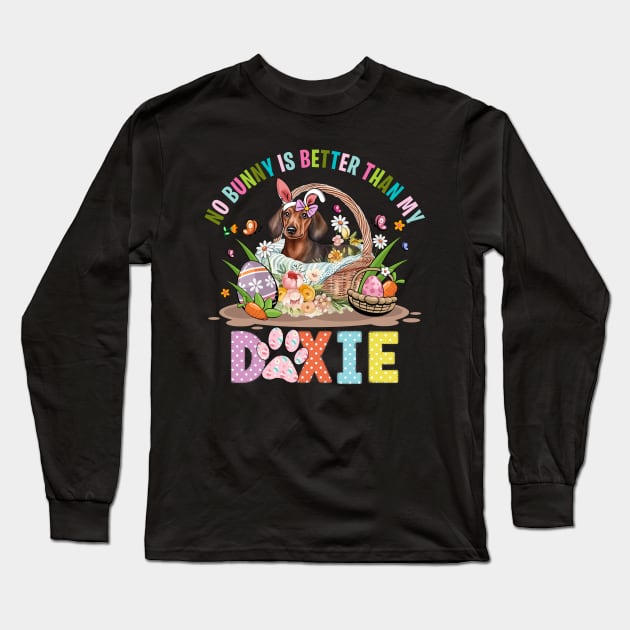 No Bunny Is Better Than My Doxie Dog Easter Long Sleeve T-Shirt by ttao4164